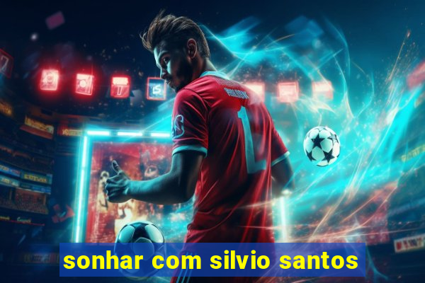 sonhar com silvio santos